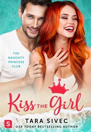 Kiss the Girl : Naughty Princess Club cover image