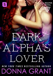 Dark Alpha's Lover : Reaper (Grant) cover image