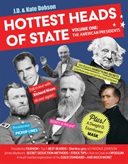 Hottest Heads of State : The American Presidents cover image