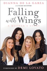 Falling with Wings: A Mother's Story : A Mother's Story cover image