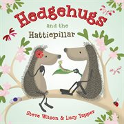 Hedgehugs and the Hattiepillar : Hedgehugs cover image