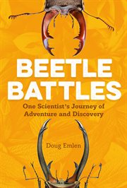 Beetle Battles : One Scientist's Journey of Adventure and Discovery cover image