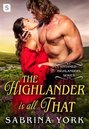 The Highlander Is All That : Untamed Highlanders (York) cover image