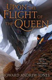 Upon the Flight of the Queen : Ring-Sworn Trilogy cover image
