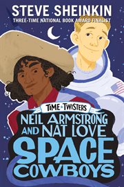 Neil Armstrong and Nat Love, Space Cowboys : Time Twisters cover image