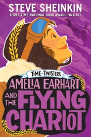 Amelia Earhart and the Flying Chariot : Time Twisters cover image