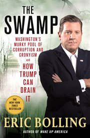 The Swamp : Washington's Murky Pool of Corruption and Cronyism and How Trump Can Drain It cover image