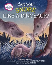 Can You Snore Like a Dinosaur? : A Help-Your-Child-to-Sleep Book cover image