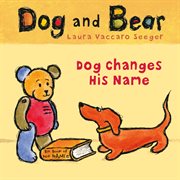 Dog Changes His Name : Dog and Bear cover image