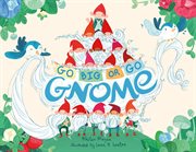 Go BIG or Go Gnome! : Gnome cover image