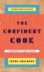 The Confident Cook : Basic Recipes and How to Build on Them cover image