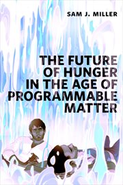 The Future of Hunger in the Age of Programmable Matter cover image