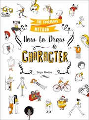 How to Draw a Character : The Foolproof Method cover image