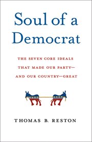 Soul of a Democrat : The Seven Core Ideals That Made Our Party - And Our Country - Great cover image