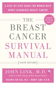 The Breast Cancer Survival Manual : A Step-by-Step Guide for Women with Newly Diagnosed Breast Cancer cover image