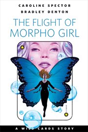The Flight of Morpho Girl : Wild Cards (Various) cover image