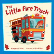 The Little Fire Truck : Little Vehicles cover image