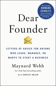 Dear founder : letters of advice for anyone who leads, manages, or wants to start a business cover image