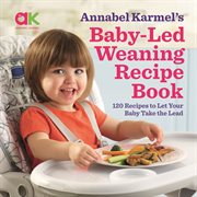 Baby-led weaning recipe book : 120 recipes to let your baby take the lead cover image