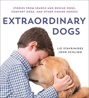 Extraordinary Dogs : Stories from Search and Rescue Dogs, Comfort Dogs, and Other Canine Heroes cover image