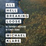 All hell breaking loose : the Pentagon's perspective on climate change cover image