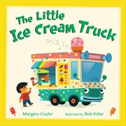 The Little Ice Cream Truck : Little Vehicles cover image