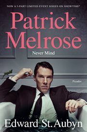 Never Mind : Patrick Melrose cover image