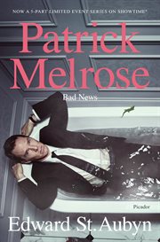 Bad News : Patrick Melrose cover image