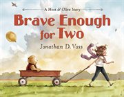 Brave Enough for Two : A Hoot & Olive Story cover image