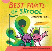 Best Frints at Skrool : Best Frints cover image