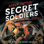 Secret soldiers. A Novel cover image