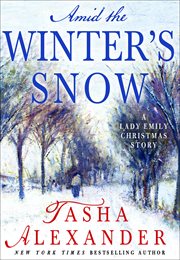 Amid the Winter's Snow : Lady Emily Mystery cover image
