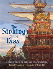 The Sinking of the Vasa : A Shipwreck of Titanic Proportions cover image