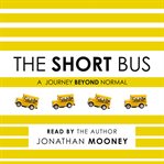 The short bus : a journey beyond normal cover image