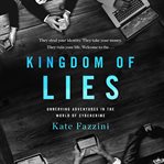 Kingdom of lies : unnerving adventures in the world of cybercrime cover image
