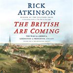The British are coming : the war for America, Lexington to Princeton, 1775-1777 cover image