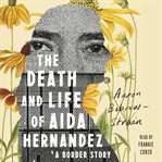 The death and life of Aida Hernandez cover image