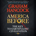 America before : the key to Earth's lost civilization cover image