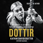 Dottir : my journey to becoming a two-time crossfit games champion cover image