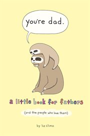 You're Dad : A Little Book for Fathers (And the People Who Love Them) cover image