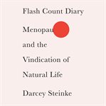 Flash count diary. Menopause and the Vindication of Natural Life cover image