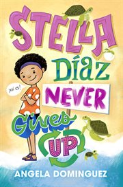 Stella Díaz Never Gives Up : Stella Diaz cover image