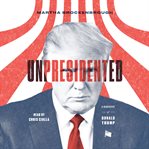 Unpresidented : a biography of Donald Trump cover image
