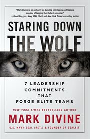 Staring Down the Wolf : 7 Leadership Commitments That Forge Elite Teams cover image