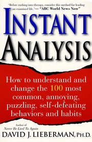 Instant Analysis : How to Understand & Change the 100 Most Common, Annoying, Puzzling, Self-Defeating Behaviors & Habit cover image