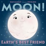 Moon! : Earth's best friend cover image