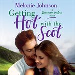 Getting Hot with the Scot : A Sometimes in Love Novel cover image