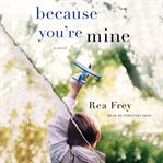 Because you're mine : a novel cover image
