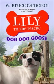 Dog Dog Goose : Lily to the Rescue! cover image