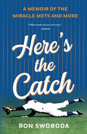 Here's the Catch : A Memoir of the Miracle Mets and More cover image